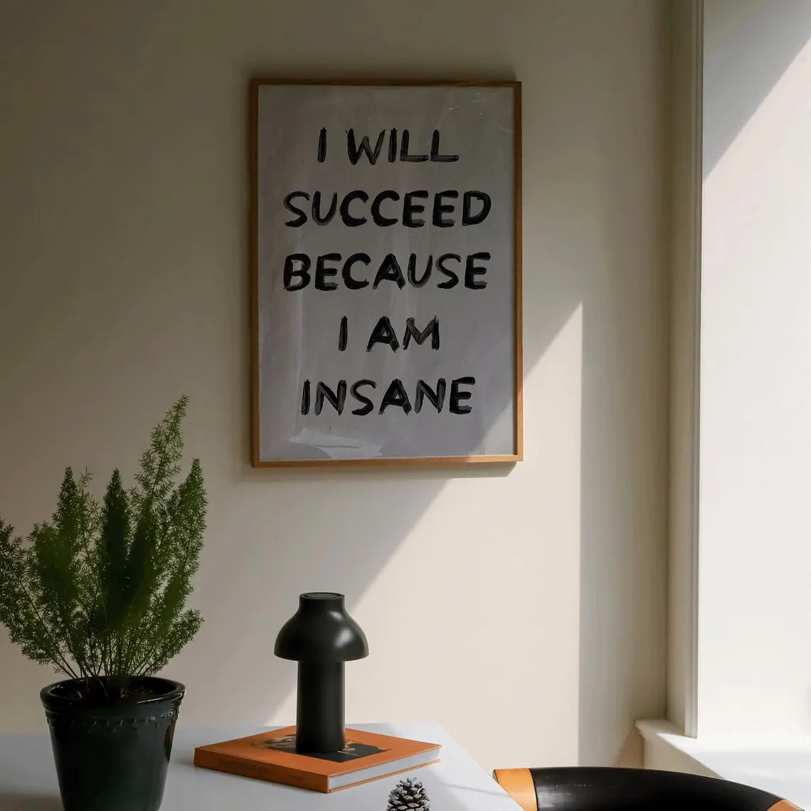 I Will Succeed Because I am Insane Poster